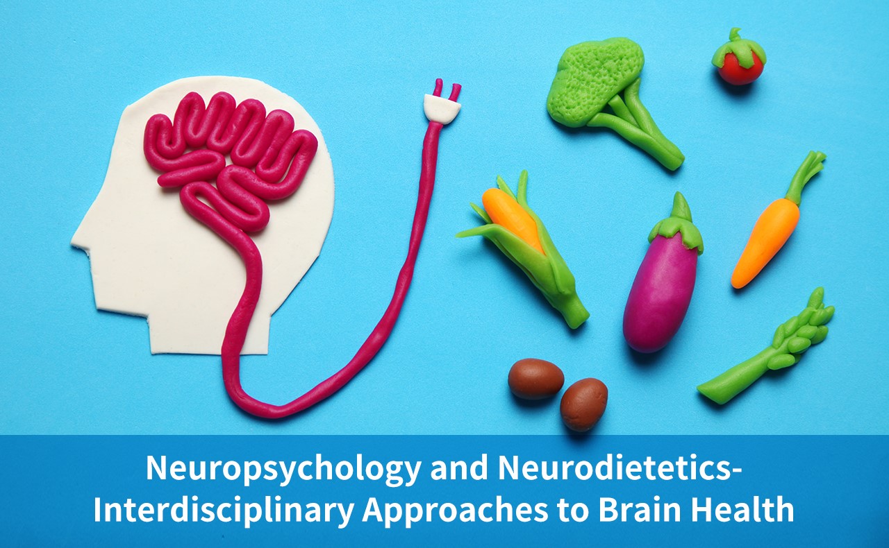 Neuropsychology and Neurodietetics - Interdisciplinary Approaches to Brain Health