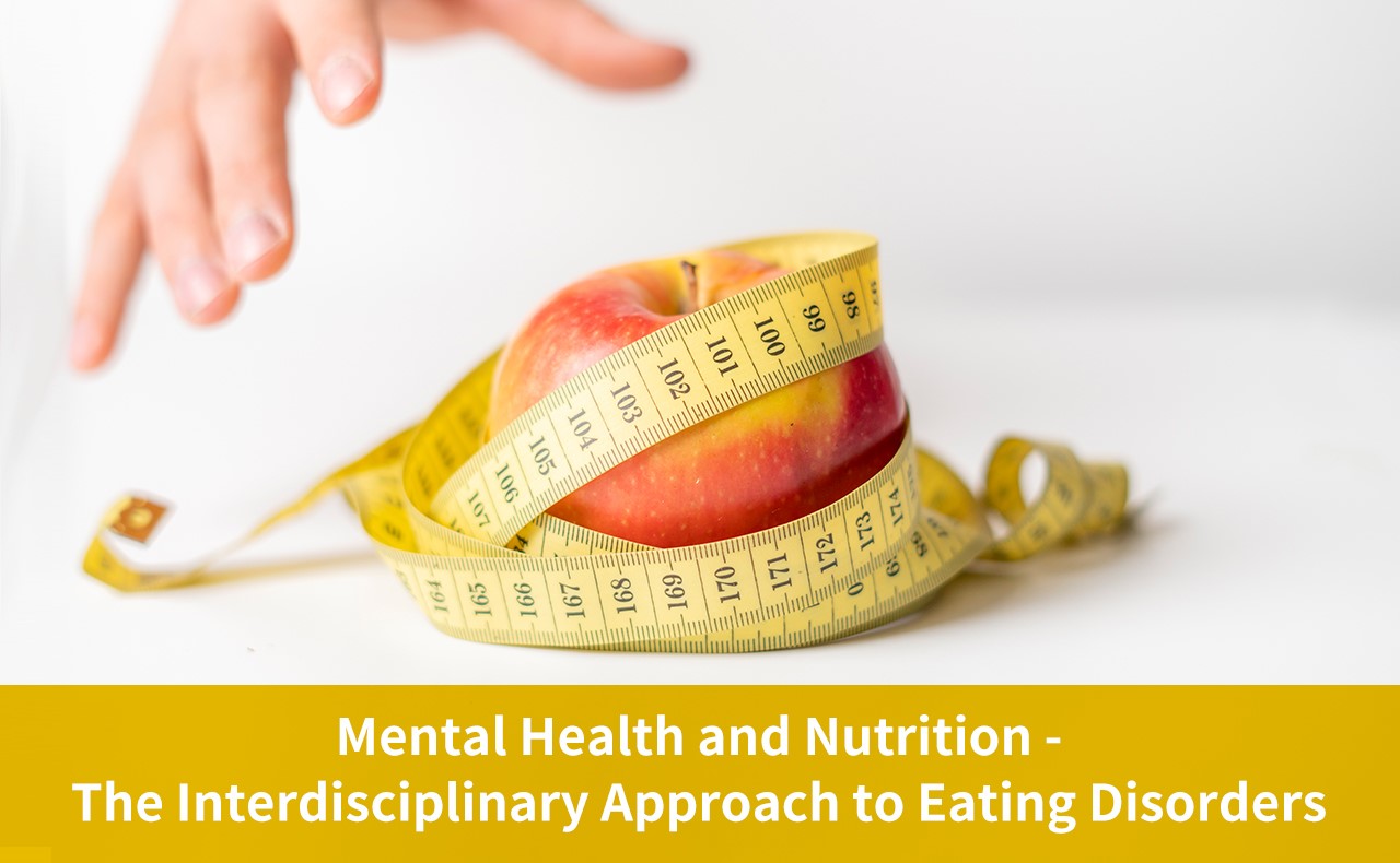 Mental Health and Nutrition - The Interdisciplinary Approach to Eating Disorders