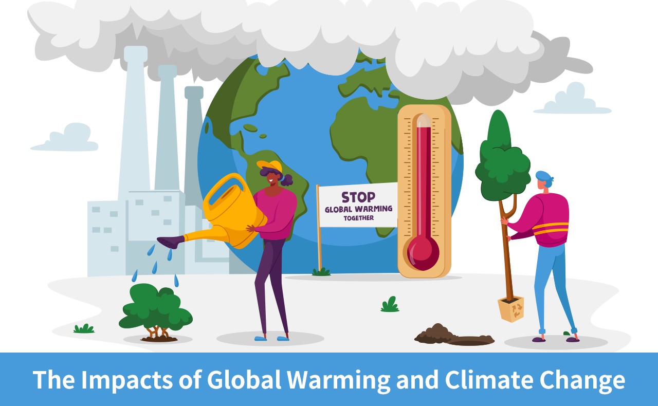 The Impacts of Global Warming and Climate Change