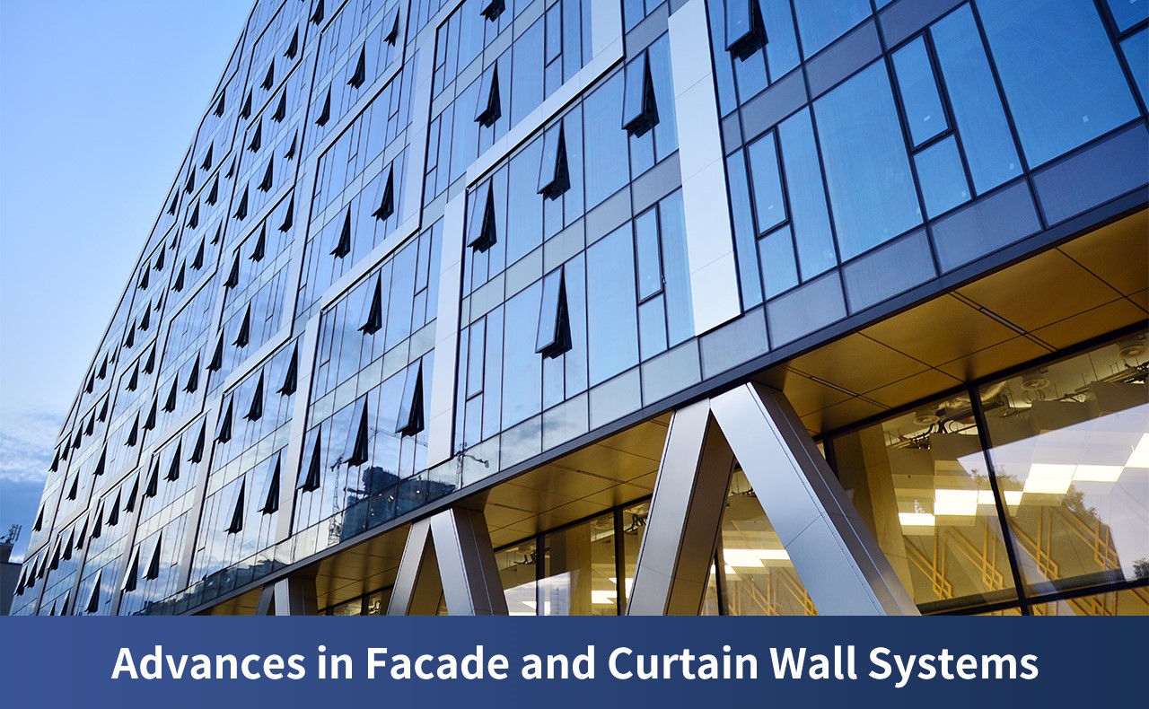 Advances in Facade and Curtain Wall Systems