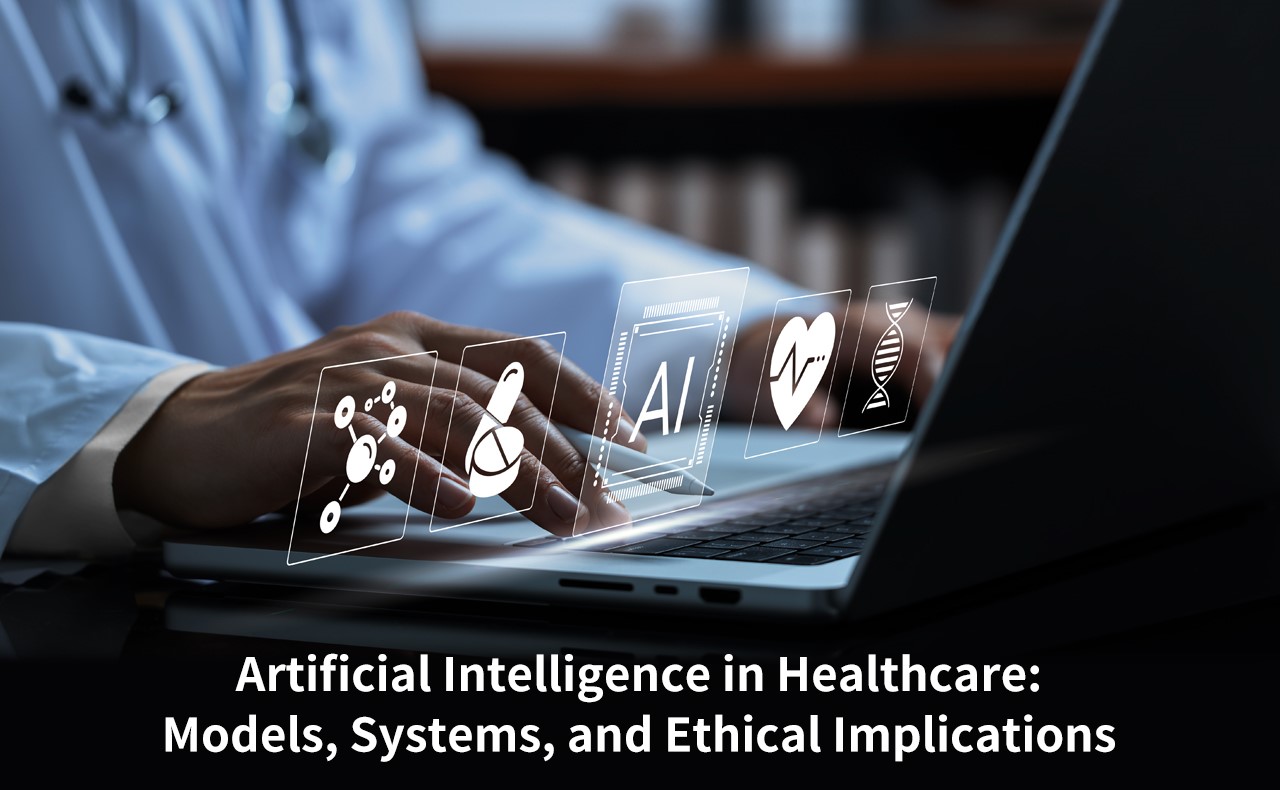 Artificial Intelligence in Healthcare: Models, Systems, and Ethical Implications